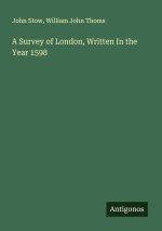 A Survey of London, Written In the Year 1598