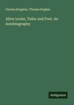 Alton Locke, Tailor and Poet. An Autobiography