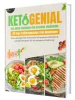 Ketogenial - Das große Keto Kochbuch XXL: Über 100 einfache & schnelle Rezepte mit Farbfotos | Fett verbrennen mit Genuss - Ketogene Ernährung & Keto-