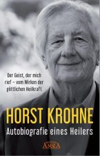 AUTOBIOGRAFIE EINES HEILERS: Der Geist, der mich rief - vom Wirken der göttlichen Heilkraft