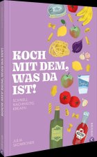 Koch mit dem, was da ist!