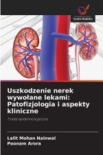 Uszkodzenie nerek wywo¿ane lekami: Patofizjologia i aspekty kliniczne