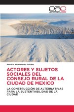 ACTORES Y SUJETOS SOCIALES DEL CONSEJO RURAL DE LA CIUDAD DE MEXICO