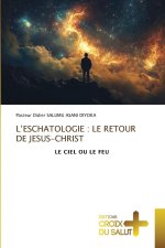 L'ESCHATOLOGIE : LE RETOUR DE JESUS-CHRIST