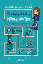 Pedagog szkolny Homo viator w labiryncie życia szkolnego