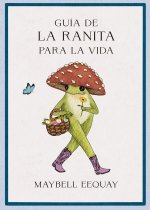 Guía de la Ranita Para La Vida (Little Frog's Guid to Life Spanish Edition)