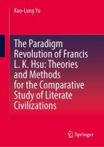 A Study on Francis L. K. Hsu's Comparative Theory of Literate Civilizations