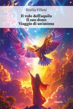volo dell’aquila. Il suo dono. Viaggio di un’anima