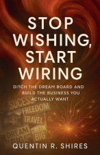Stop Wishing, Start Wiring
