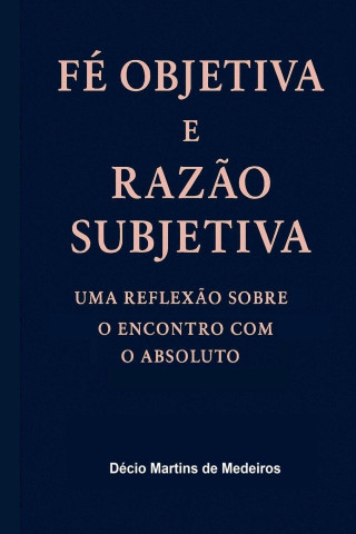 Fé Objetiva e Razão Subjetiva