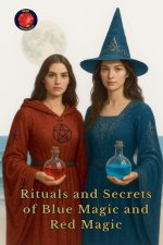 Rituals and Secrets of Blue Magic and Red Magic