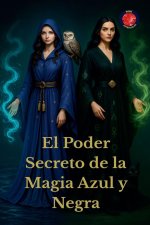 El Poder Secreto de la Magia Azul  y  Negra