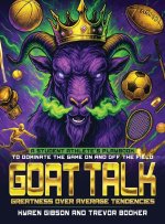 GOAT TALK Greatness Over Average Tendencies
