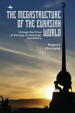 The Megastructure of the Eurasian World Through the Prism of Geology, Archaeology, and History