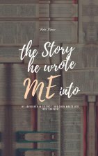 The story he wrote me into