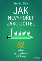 Jak nevyhořet jako učitel - 52 aktivit pro duševní odolnost