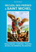 Recueil des prières à Saint Michel - Désenvoûtement - Purification - Protection des lieux, des habitations, des personnes
