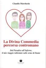 divina Commedia percorsa contromano. Dal Paradiso all'Inferno, il mio viaggio rallentato sulle orme di Dante
