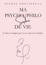 Ma Psycho/Philo Sophie de Vie