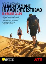 Alimentazione in ambiente estremo. Il grande caldo. Principi nutrizionali validi e alimentazione adeguata per chi pratica avventure e attività sportiv