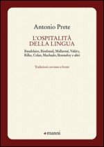 ospitalità della lingua. Baudelaire, Rimbaud, Mallarmé, Valéry, Rilke, Celan, Machado, Bonnefoy e altri. Testo originale a fronte