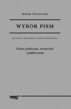 Wybór pism Adam Gurowski. Tom 2. Pisma polityczne, memoriały i publicystyka