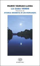 Casa Verde. Preceduto da Storia segreta di un romanzo