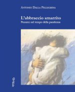 abbraccio smarrito. Pensieri nel tempo della pandemia