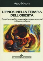 ipnosi nella terapia dell'obesità. Tecniche ipnotiche e cognitivo-comportamentali nell'eccesso di peso