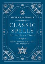 CLASSIC SPELLS FOR MODERN TIMES