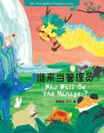 MY WONDERFUL CHINESE JOURNEY READERS : WHO WILL BE THE MANAGER ? (BILINGUE CHINOIS-ANGLAIS, AVEC PIN