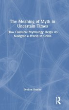 The Meaning of Myth in Uncertain Times