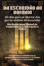 DA ESCURIDÃO AO DOMÍNIO - 40 dias para se libertar das garras ocultas da escuridão