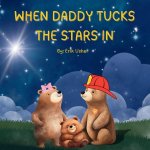 WHEN DADDY TUCKS THE STARS IN
