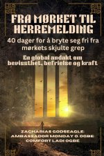 FRA MØRKET TIL HERREMELDING - 40 dager for å bryte seg fri fra mørkets skjulte grep