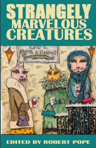Strangely Marvelous Creatures