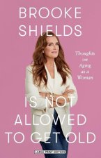 Brooke Shields Is Not Allowed to Get Old