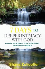 7 Days to Deeper Intimacy With God