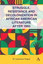 Struggle and Decolonization in African American Literature After 1960
