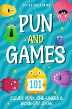 Pun and Games - 101 Clever Puns, One-Liners & Wordplay Jokes