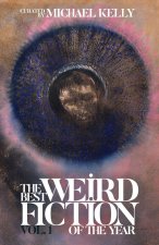 The Best Weird Fiction of the Year, Volume 1