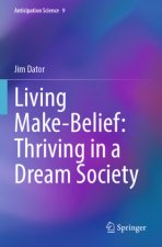 Living Make-Belief: Thriving in a Dream Society