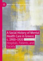 A Social History of Mental Health Care in Greece, c. 1900-1920