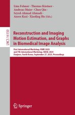 Reconstruction and Imaging Motion Estimation, and Graphs in Biomedical Image Analysis