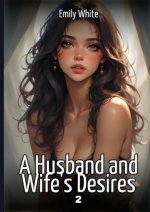 A Husband and Wife's Desires. 2