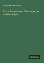 Éclaircissements sur diverses parties de la botanique
