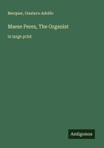 Maese Perez, The Organist