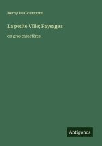 La petite Ville; Paysages