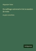 Du suffrage universel et de la manière de voter