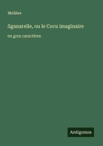 Sganarelle, ou le Cocu imaginaire
